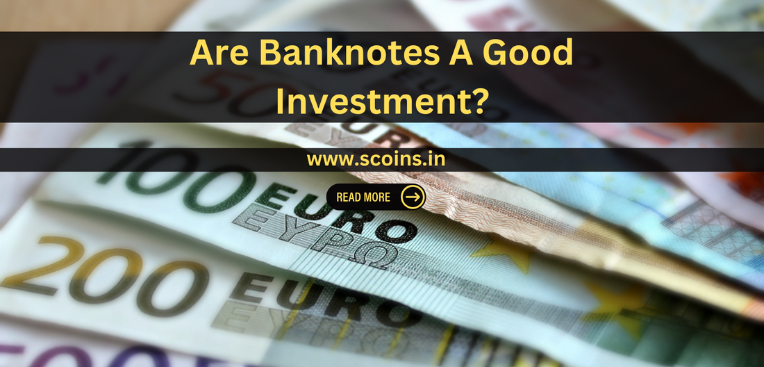 Are Banknotes A Good Investment?
