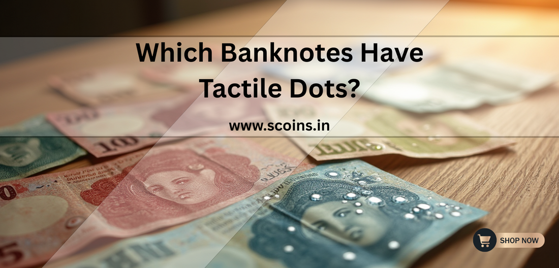 Which Banknotes Have Tactile Dots?
