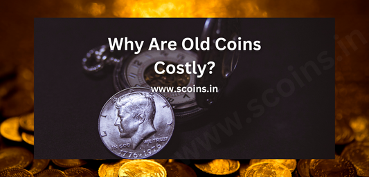 Why Are Old Coins Costly?