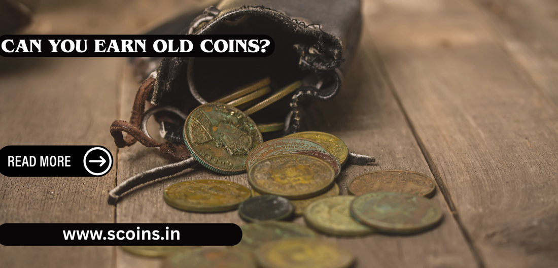 Can You Earn Old Coins?