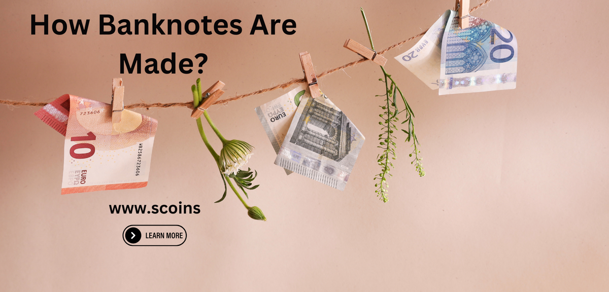How Banknotes Are Made? – SCOINS INDIA