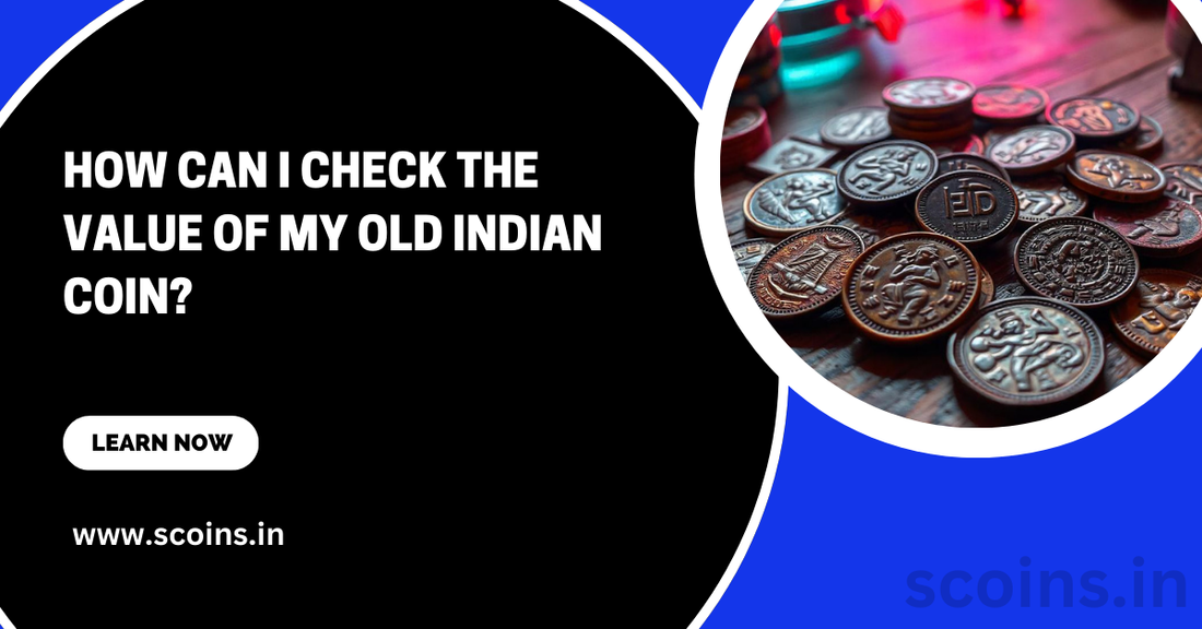 How can I Check the Value of My Old Indian Coin?