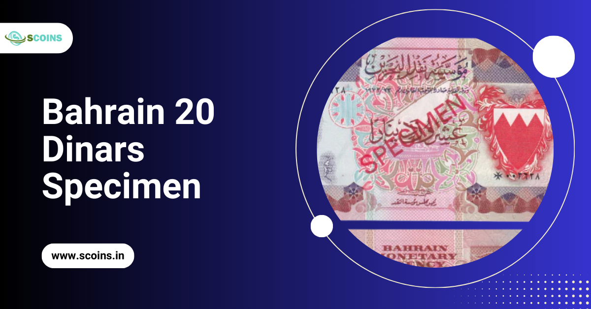 Why Collect The Bahrain 20 Dinars Specimen SCOINS INDIA why-collect-the-bahrain-20-dinars-specimen-scoins-india