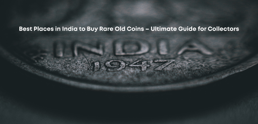 Best Places in India to Buy Rare Old Coins – Ultimate Guide for Collectors