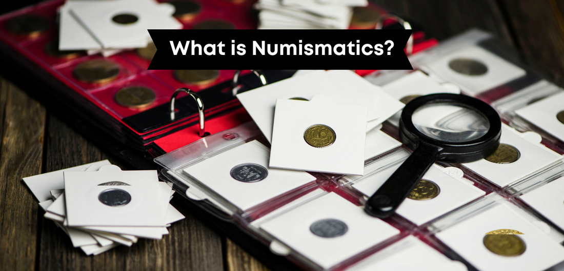 What is Numismatics? 